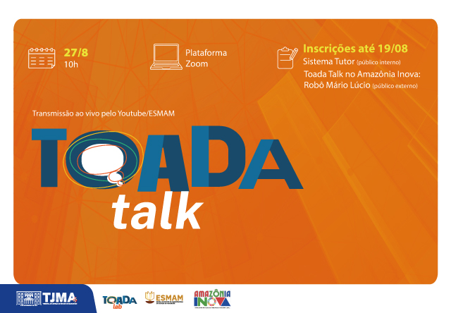 A imagem é um pôster digital para um evento chamado ¿Toada Talk,¿ que está programado para o dia 27 de agosto às 10h. O evento é organizado pelo Toada Lab e acontecerá no Fórum Des. Sarney Costa. As inscrições estão abertas até o dia 19 de agosto às 10h, através de um sistema de tutoria interna. O pôster também menciona que o evento será transmitido ao vivo no YouTube/ESMAM e apresenta os logotipos do TJMA, ESMAM, Amazônia Que Eu Quero e Toada Lab. O fundo do pôster tem um design vibrante com círculos concêntricos em tons de azul e laranja, centrados em torno do texto estilizado ¿TOADA TALK,¿ que domina o espaço visual.