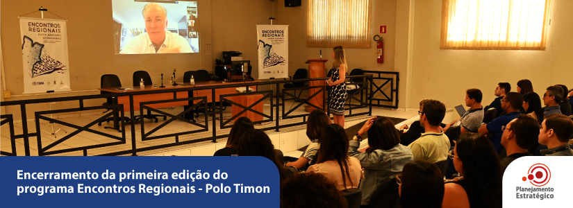 Encerramento da primeira edição do programa Encontros Regionais - Polo Timon