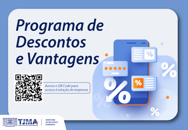 Card colorido do Programa de Descontos e Vantagens com fundo lilás claro. Imagem ilustrativa de celular à direita do card. À esquerda imagem de QR Code para acesso à relação de empresas parceiras. Abaixo, Logomarcas da Diretoria de RH e do TJMA"