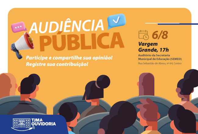 Card colorido com o texto: Audiência Pública em Vargem Grande, dia 6/8, às 17h, no auditório da SEMED. Partcicipe e compartilhe sua opinião. Registre sua contribuição. Ao lado esquerdo do card, imagem de um auto-falante. No card, imagem de pessoas sentadas de costas.
