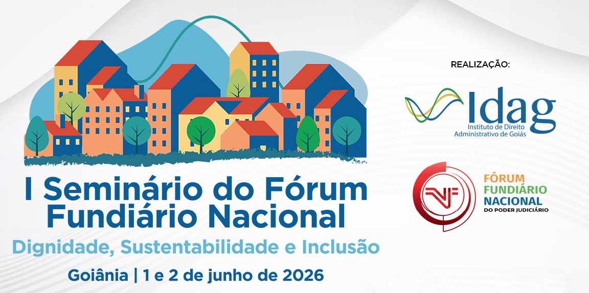 Esta imagem é um banner digital publicitário para um evento jurídico e social no Brasil. A composição busca transmitir uma sensação de urbanismo organizado e cidadania.

Aqui estão os detalhes principais:

Informações do Evento
Título: I Seminário do Fórum Fundiário Nacional.

Tema: "Dignidade, Sustentabilidade e Inclusão".

Local: Goiânia.

Data: 1 e 2 de junho de 2026.

Elementos Visuais
Ilustração Central: No topo, há uma ilustração estilizada de uma vizinhança com casas coloridas (tons de laranja, amarelo e azul), árvores e colinas verdes ao fundo. O estilo é moderno e simplificado, sugerindo o conceito de habitação e regularização urbana.

Logotipos das Instituições (Realização):

IDAG: Instituto de Direito Administrativo de Goiás.

Fórum Fundiário Nacional do Poder Judiciário: Representado por um ícone circular vermelho com as letras "FF".

Cores e Design: O fundo é predominantemente branco com linhas curvas suaves em tons de cinza, conferindo um aspecto limpo e profissional. O texto principal utiliza tons de azul e verde-água.

Contexto
O banner promove um debate sobre questões fundiárias (posse e uso da terra), focando em como o Direito e o Poder Judiciário podem promover a inclusão social e a preservação ambiental através da regularização de moradias e propriedades.
