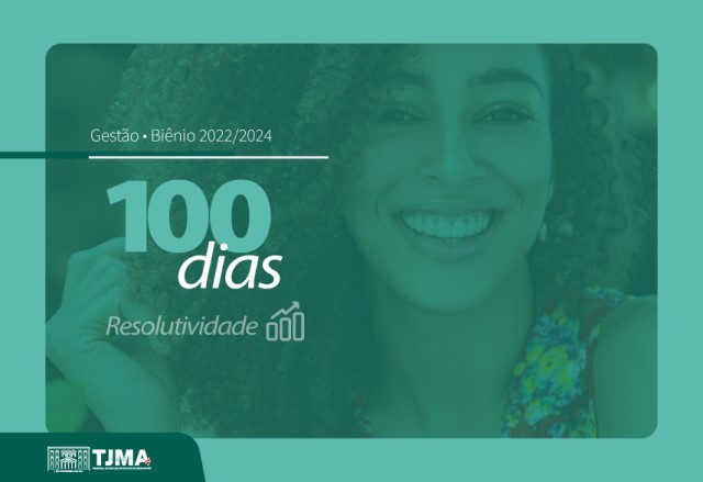 Imagem colorida de cartão com filtro verde, com foto de rosto de mulher sorrindo. Título: Gestão- Biênio 2022/2024 - 100 dias - Resolutividade. Arte: Carlos E.Sales