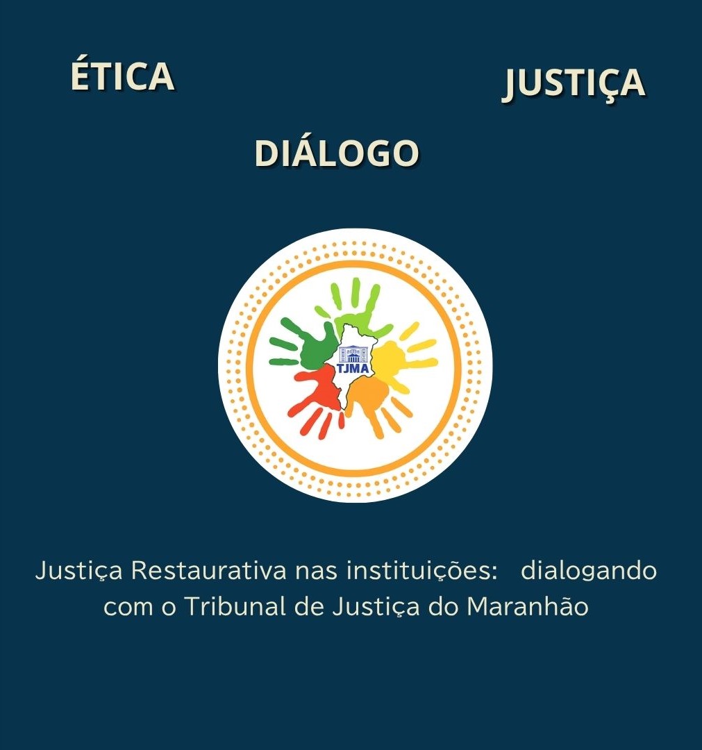 Projeto Justiça Restaurativa nas Instituições: Dialogando com o Tribunal de Justiça do Maranhão