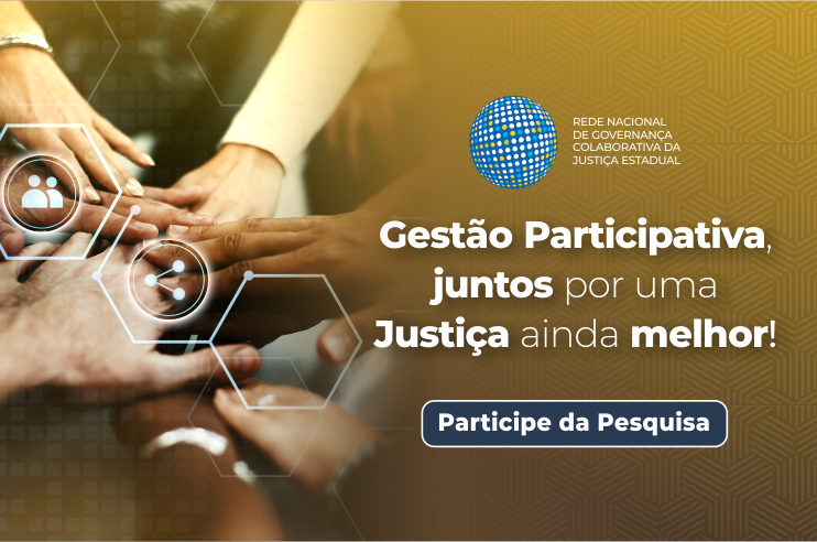 A imagem mostra mãos de um grupo de pessoas juntas, simbolizando trabalho em equipe ou colaboração. Sobreposta à imagem, há gráficos de círculos interconectados e linhas, sugerindo uma rede ou sistema de conexões. O texto em português traduz para ¿Gestão participativa, gerindo para uma justiça melhor! Participe da pesquisa!¿ Isso indica que a imagem provavelmente está relacionada a uma iniciativa para melhorar a justiça por meio da gestão participativa e está convocando à participação em pesquisas.