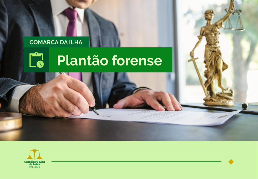 A imagem mostra uma pessoa de terno sentada em uma mesa, escrevendo em alguns documentos. Ao fundo, há uma estátua da Justiça segurando uma balança e uma espada. O texto ¿COMARCA DA ILHA¿ está visível no canto superior esquerdo, e abaixo dele lê-se ¿Plantão forense¿. Também há logotipo da CGJ.