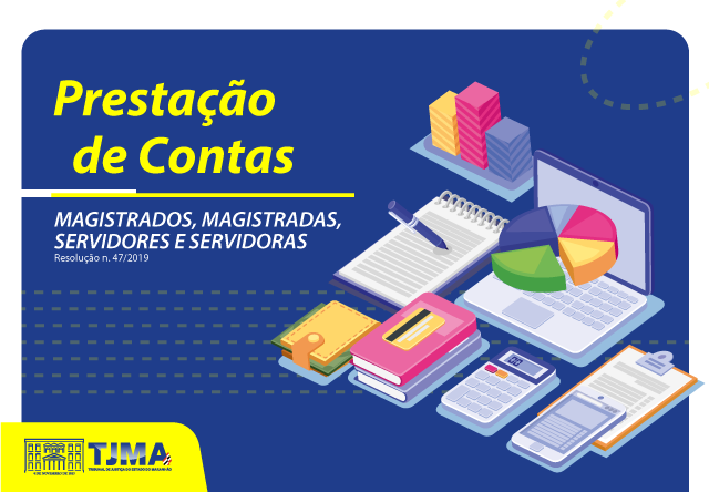 A imagem mostra um gráfico colorido relacionado a contabilidade ou prestação de contas. Ela apresenta uma ilustração isométrica de uma mesa com elementos como gráficos de pizza, barras, livros, documentos e um laptop. O texto na imagem diz ¿Prestação de Contas¿ no topo, seguido por ¿MAGISTRADOS, MAGISTRADAS, SERVIDORES E SERVIDORAS Resolução n. 47/2019,¿ e também há um logotipo com as letras ¿TJMA¿. Essa imagem parece ser um anúncio ou gráfico informativo sobre a importância da transparência em questões financeiras no contexto judiciário, de acordo com a Resolução número 47/2019 do TJMA (Tribunal de Justiça do Maranhão). O uso de cores vibrantes e gráficos detalhados torna a imagem visualmente atrativa e serve para chamar a atenção para a prestação de contas no âmbito judicial.