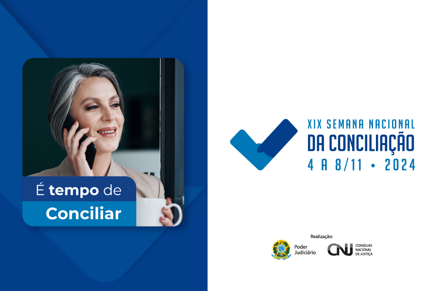 A imagem é um cartaz da XIX Semana Nacional da Conciliação, que será de 4 a 8 de novembro de 2024. À esquerda, há uma MULHER BRANCA, IDOSA, segurando uma xícara, em uma mão, e na outra, um telefone celular junto ao ouvido. O texto abaixo diz: "É tempo de conciliar". À direita, tem um grande símbolo de verificação azul, com o texto: "XIX SEMANA NACIONAL DA CONCILIAÇÃO 4 A 8/11 ¿ 2024". No canto inferior direito, estão os logotipos do Poder Judiciário e do Conselho Nacional de Justiça (CNJ), com a palavra "Realização" acima deles.