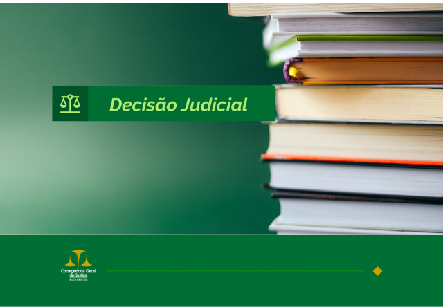 ILUSTRAÇÃO COM FUNDO VERDE MOSTRA UMA PILHA DE LIVROS. O TITULO DA ILUSTRAÇÃO É "DECISÃO JUDICIAL" COM A MARCA DA CGJ-MA.
