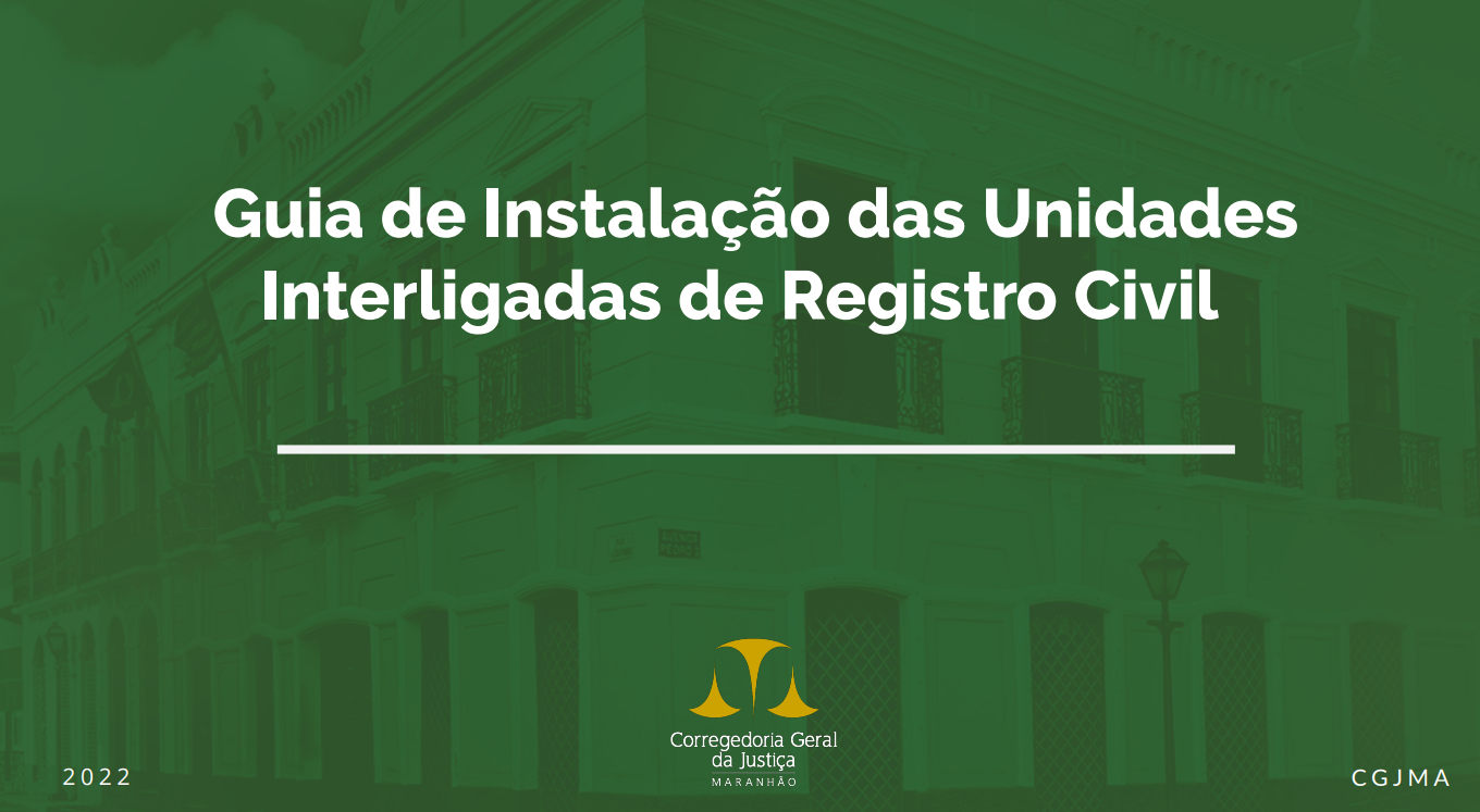 Ilustração em fundo verde bandeira, com nome Guia de Instalação de Unidades Interligadas de Registro Civil