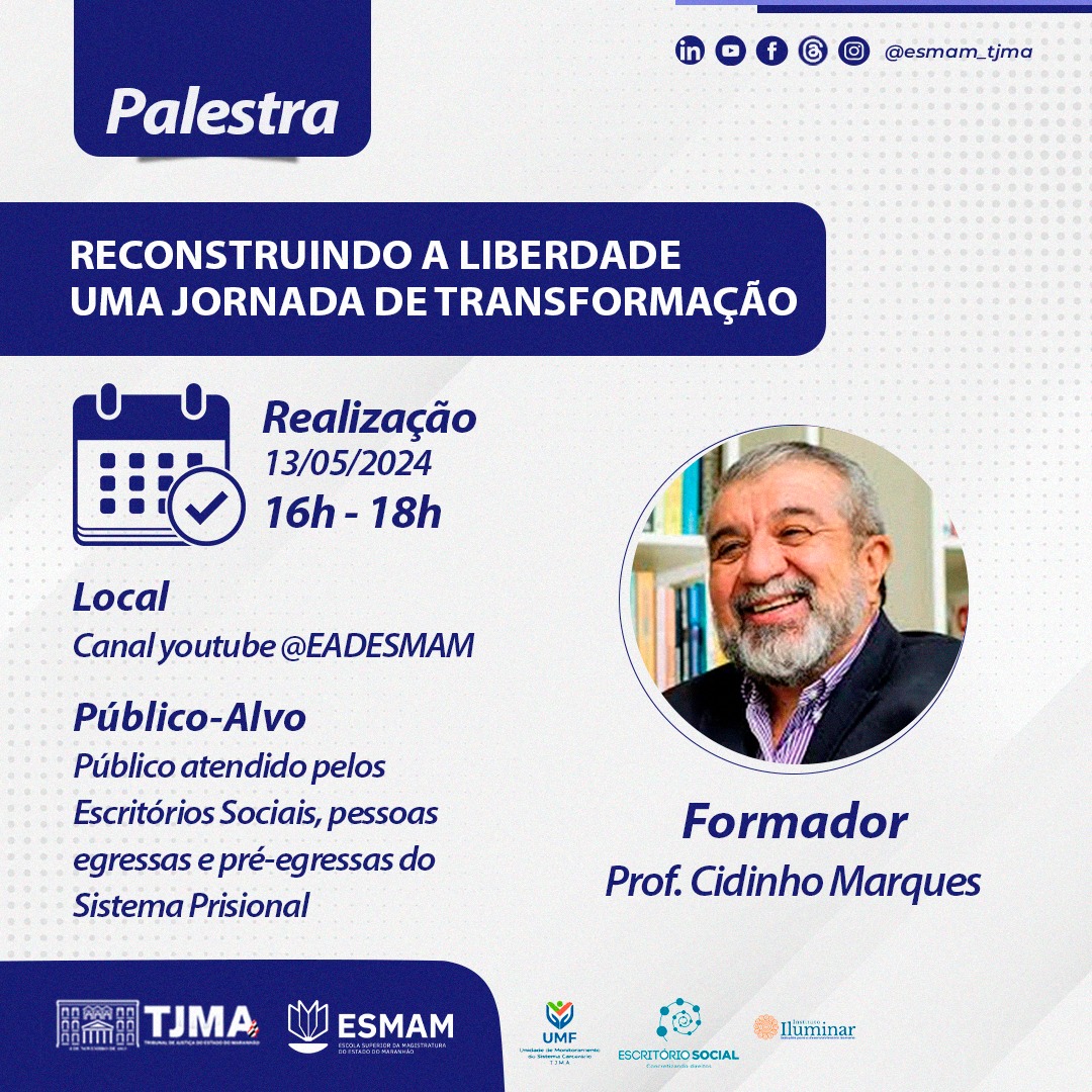 ILUSTRAÇÃO EM FUNDO AZUL E BRANCO E LESTRAS AZUIS, COM FOTO (À ESQUERDA) DE HOMEM PARDO, DE BARBA GRISALHA, E TERNO, SORRINDO. TEXTO: OALESTRA PROFESSOR CIDINHO MARQUES. RECONSTRUINDO A LIEBRDADE:UMA JORNADA DE TRANSFORMAÇÃO. DATA: 13 DE MAIO DE 2024. DAS 16H ÀS 18H.
