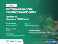 CURSO DE SUSTENTABILIDADE NA ADMINISTRAÇÃO PÚBLICA - NOVO