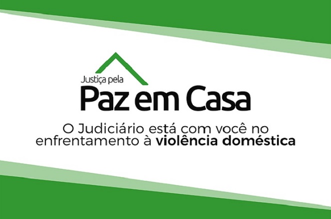 Imagem branca e verde, contendo o texto: Justiça pela Paz em Casa. O Judiciário está com você no enfrentamento à violência doméstica.