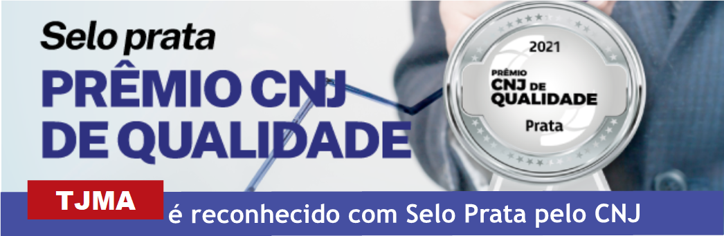 TJMA é reconhecido com Selo Prata pelo CNJ
