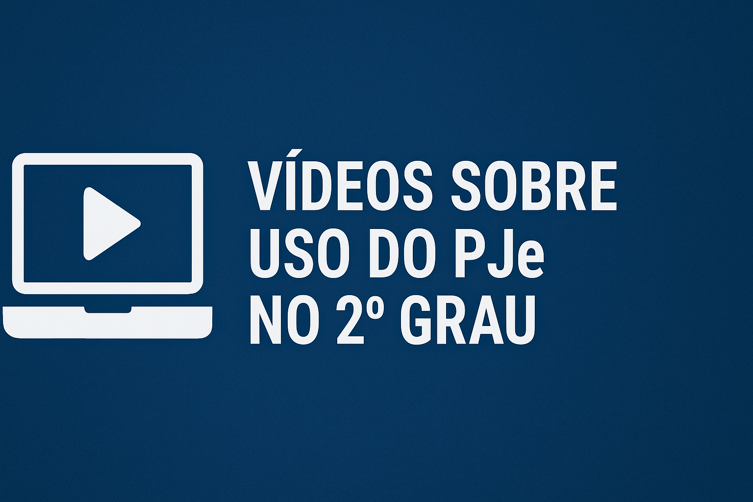 Vídeos sobre uso do PJe no 2º Grau