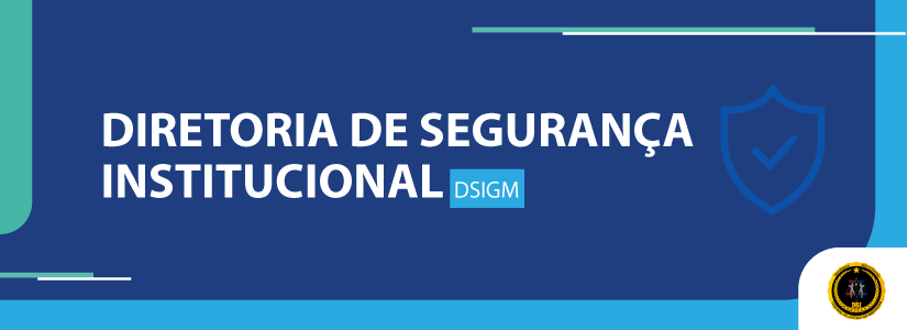 BANNER DIRETORIA DE SEGURANÇA INSTITUCIONAL - DSIGM