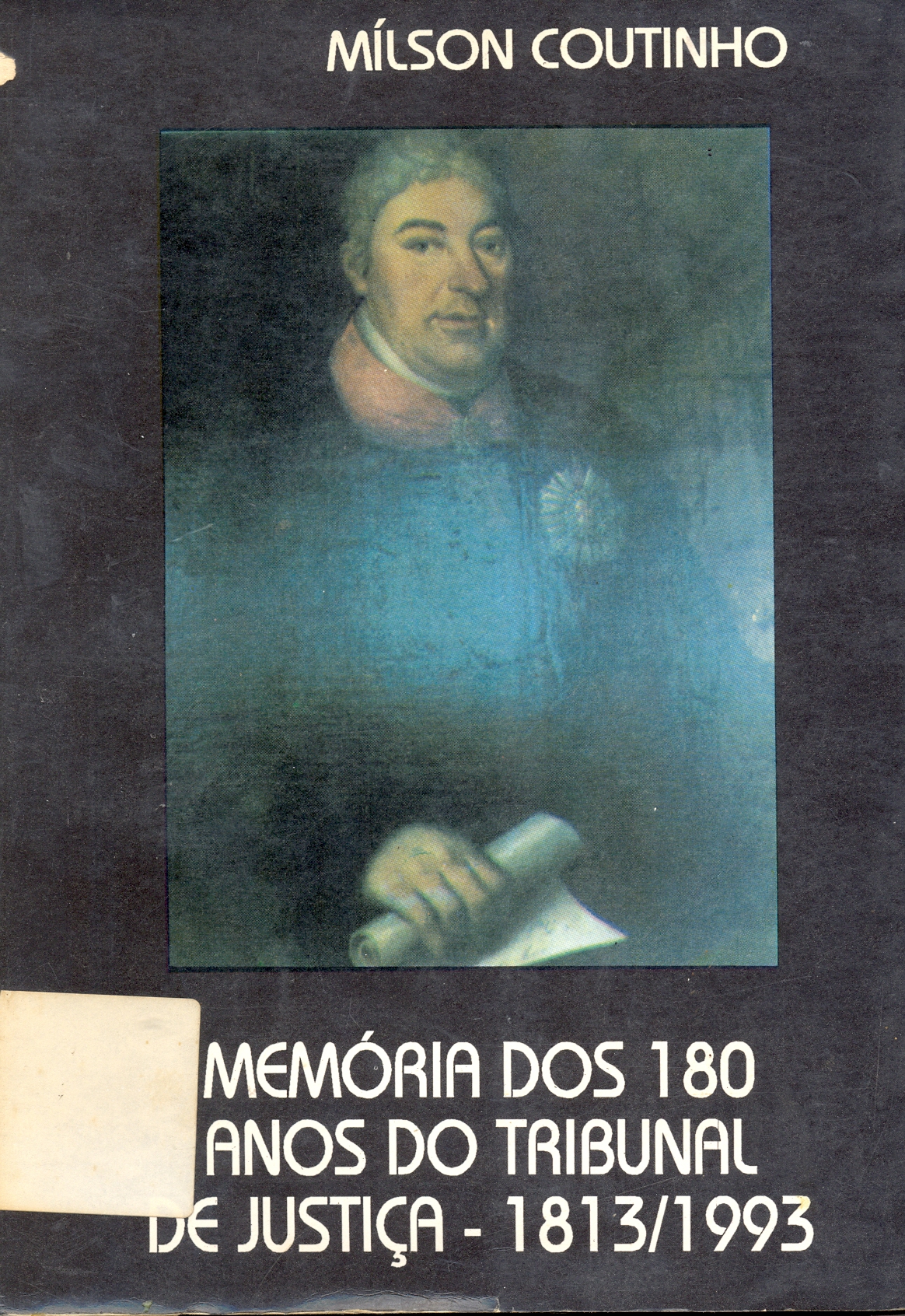 Memórias dos 180 anos do Tribunal de Justiça 1813-1993